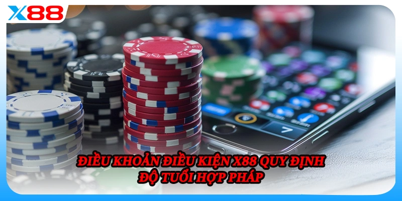 Điều khoản điều kiện X88 quy định độ tuổi hợp pháp