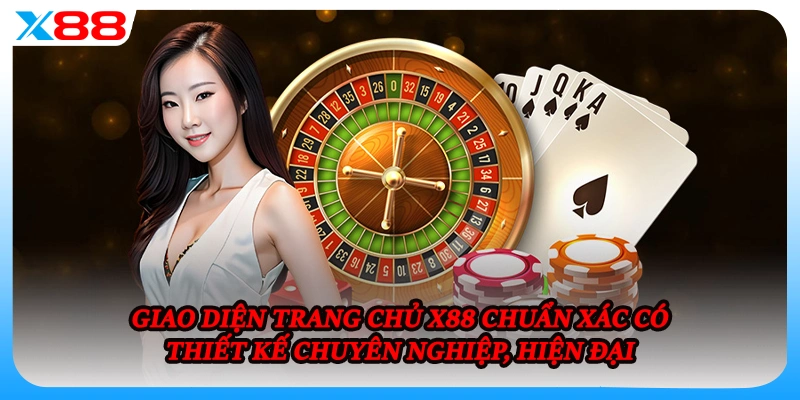 Giao diện trang chủ X88 chuẩn xác có thiết kế chuyên nghiệp, hiện đại