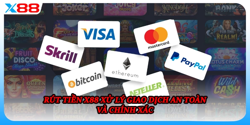 Rút tiền X88 xử lý giao dịch an toàn và chính xác