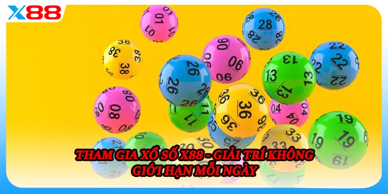 Tham gia xổ số X88 - Giải trí không giới hạn mỗi ngày