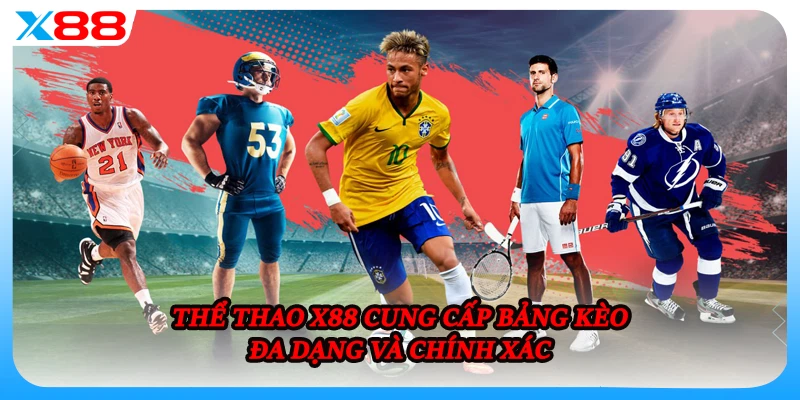 Thể thao X88 cung cấp bảng kèo đa dạng và chính xác
