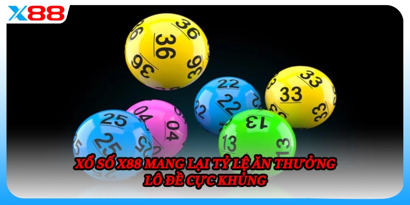 Xổ số X88 mang lại tỷ lệ ăn thưởng lô đề cực khủng