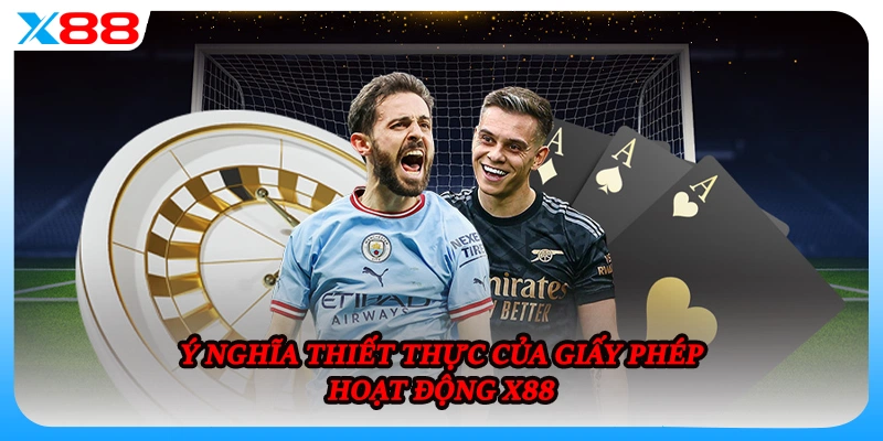 Ý nghĩa thiết thực của giấy phép hoạt động X88